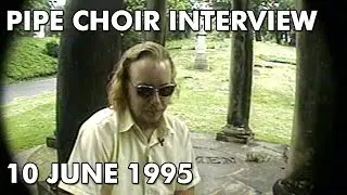 Pipe Choir - Interview - 10 June 1995