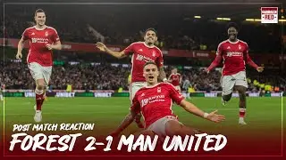 POST MATCH REACTION: Nottingham Forest 2-1 Man United