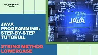 Java Tutorial: String Methods  - Lowercase