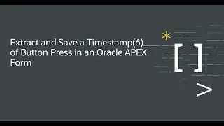 Extract and Save a Timestamp(6) of Button Press in an Oracle APEX Form