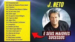 HINOS EVANGÉLICOS | J. NETO E SEUS MAIORES SUCESSOS 🎵 MELHORES MUSICAS GOSPEL 2023