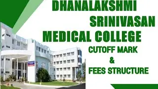 DHANALAKSHMI SRINIVASAN MEDICAL COLLEGE |ADMISSION 2021|FEES STRUCTURE| FULL DETAILS |CUTOFF