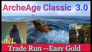 ArcheAge Classic 3.0 💰EASY GOLD💰 👉TRADE RUN 👈 Ruta mas rápida 2024 