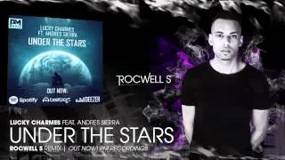 Lucky Charmes ft Andres Sierra - Under The Stars (Rocwell S remix)