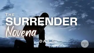 The Surrender Novena (Day 5)