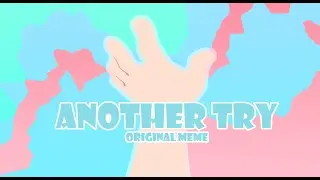 Another Try // Original Animation Meme