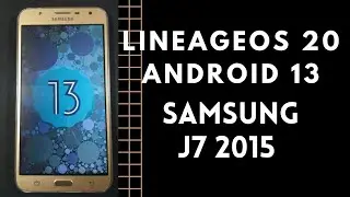 custom rom samsung j7 2015 [ j7elte & j7xlte ] | lineageos 20 android 13 