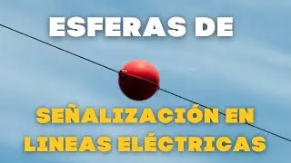 🔴 ¿Qué son esas esferas rojas en las líneas eléctricas?  ⚡️