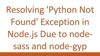Resolving 'Python Not Found' Exception in Node.js Due to node-sass and node-gyp