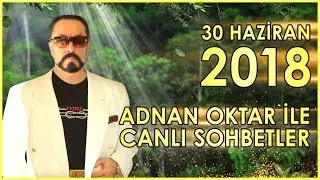 Adnan Oktar ile Sohbet Programı 30 Haziran 2018