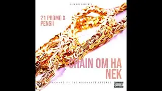 21 Promo feat. Pengii - Chain Om Ha Nek (prod. The Woodhouse Records)