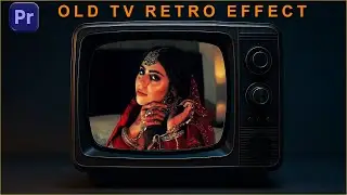 How to Create an Old TV Look in Premiere Pro (Retro Effect Tutorial)