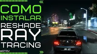 COMO INSTALAR O RAY TRACING E O RESHADE NO GTA V (MODO HISTÓRIA)