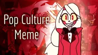 Pop Culture - Animation Meme - Hazbin Hotel