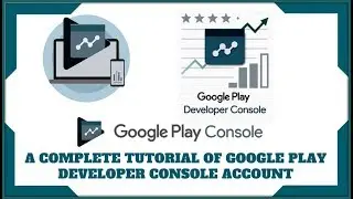 A COMPLETE TUTORIAL OF GOOGLE PLAY DEVELOPER ACCOUNT
