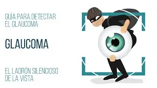 GLAUCOMA. El ladrón silencioso de la vista  #glaukos