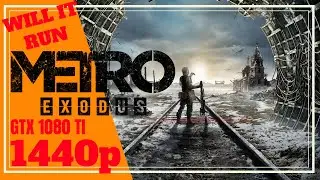 Will it Run? | Metro: Exodus Benchmark Build-In | GTX 1080ti | i7 4790k | Extreme DX 12 1440p