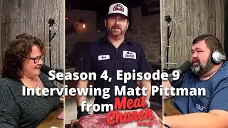Interviewing Matt Pittman from Meat Church BBQ — Season 4: Episode 9