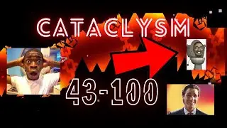 Cataclysm 43-100%