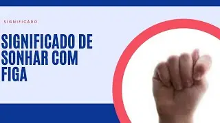 Sonhar com figa significado completo