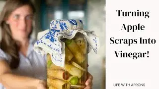 Turn your apple scraps into a useful Vinegar!