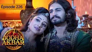 Jodha Akbar - Ep 226 - The fiery princess and the heartless prince - Series in French - HD