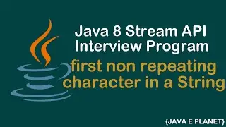 First Non-Repeating Character in a given String using Stream API || interview programs || #java8