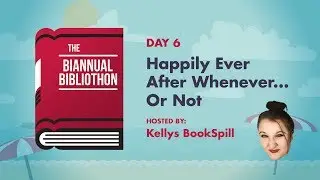 Day 6- Kellys Bookspill || Happily Ever Whenever...Or Not