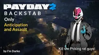 Payday 2 - Backstab (Only anticipation and assault)