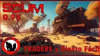 👶🏼GUÍA DEFINITIVA - TRADERS y Dinero Fácil - SCUM U95 / #3 Tutorial [Español]