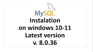 How to download and install MySQL 8.0.36 on Windows 11 | Windows 10