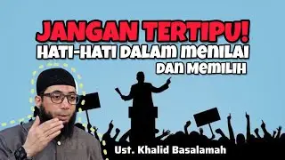 Jangan sampai tertipu dalam memilih. Hati-hati dalam menilai. Ust. Khalid Basalamah #ThisisIslam