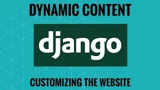 DJANGO - 6 - CUSTOMIZING THE WEBSITE (DYNAMIC CONTENT)