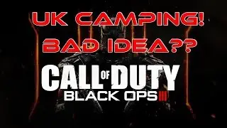 BLACK OPS 3!! Camping Time Bad Idea?!?