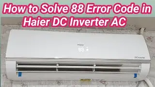 How to solve 88 Error in Haier Inverter Air Conditioner