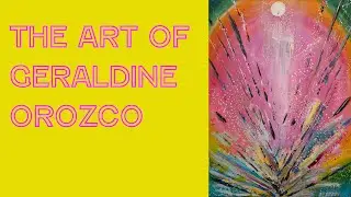 The Art of Geraldine Orozco