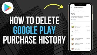 How to Delete Google Play Store Purchase History (New Way)