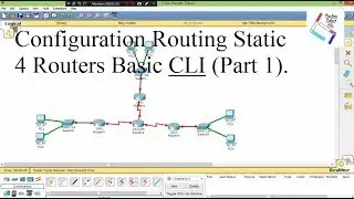 Configuration Routing Static 4 Router Basic CLI on Cisco Packet Tracer (Part 1).