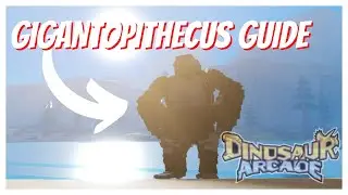 EE Gigantopithecus GUIDE - Dinosaur Arcade
