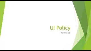 What are UI policies and how to create a UI Policy in ServiceNow