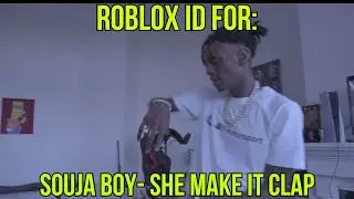 SOUJA BOY- SHE MAKE IT CLAP ROBLOX MUSIC ID/CODE *APRIL 2021*