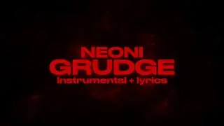 Grudge - Neoni (Instrumental + Lyrics)