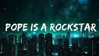 SALES - Pope Is a Rockstar (Lyrics) | go little rockstar |15min