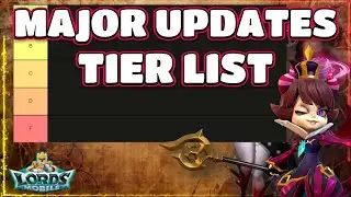Major Updates Tier List - Lords Mobile