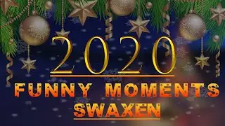 SwaxeN 2020 Funny Moments