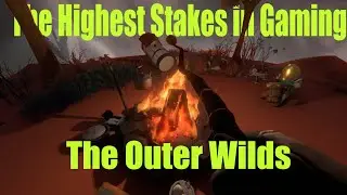 The Highest Stakes in Gaming: The Outer Wilds