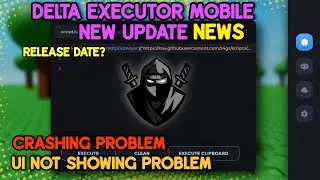 Delta Executor New Update News | Crashing and UI Not Showing Issue Will Be Fixed in Latest Version