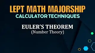 LEPT MATH MAJORSHIP REVIEWER | CALCULATOR TECHNIQUES | NUMBER THEORY EULER’S THEOREM