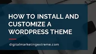 How to install and customize a WordPress theme