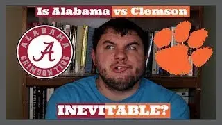 Is Alabama Clemson 3 Inevitable in the 2017 National Championship? | 2017 Season